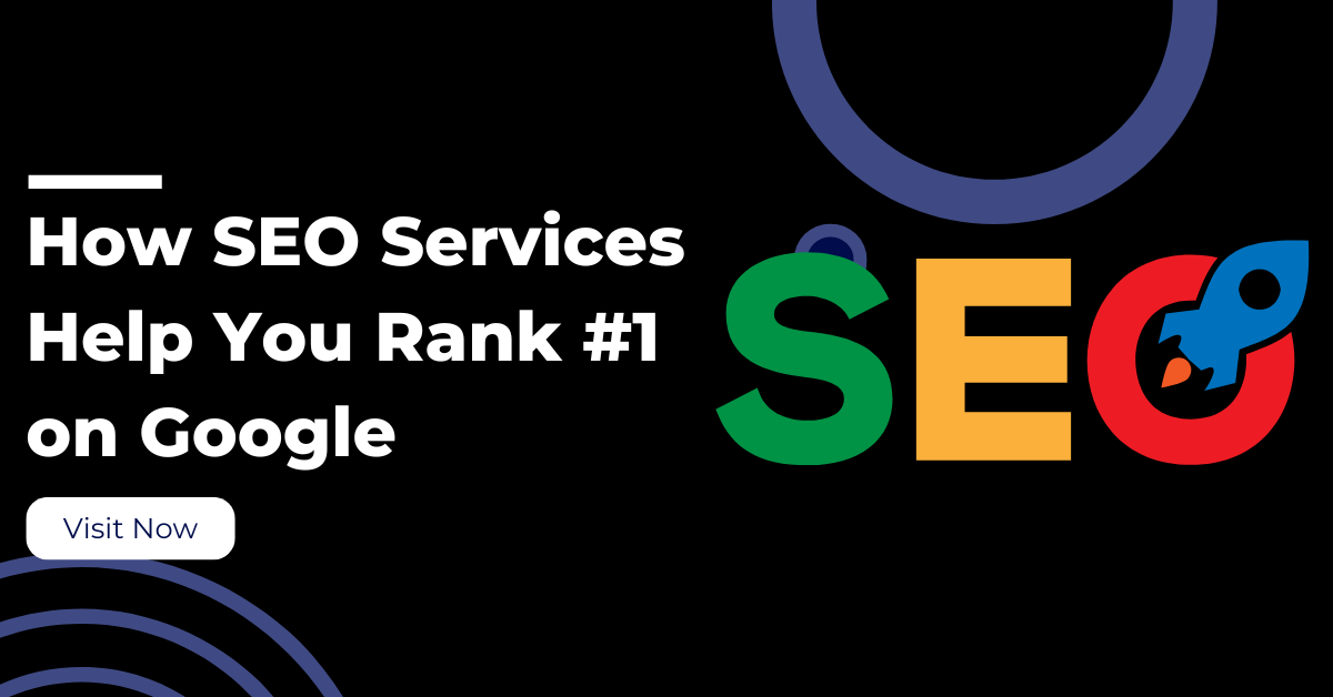 How SEO Services Help You Rank #1 on Google
